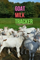 GOAT MILK TRACKER: This goat milk tracker for record every day, every month and in years. Goat milk record, Goat milk keeping 1711957712 Book Cover