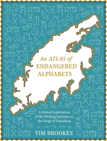 An Atlas of Endangered Alphabets 1529408245 Book Cover