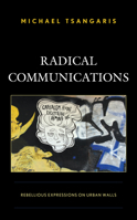 Radical Communications: Rebellious Expressions on Urban Walls 1793608563 Book Cover