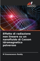 Effetto di radiazione non lineare su un nanofluido di Casson idromagnetico polveroso 6206290867 Book Cover