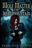 The Wolf Master of Iron Mountain 0692402896 Book Cover