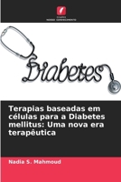 Terapias baseadas em células para a Diabetes mellitus: Uma nova era terapêutica 6209745024 Book Cover