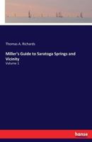 Miller's Guide to Saratoga Springs and Vicinity Volume 1 - Primary Source Edition 3337368883 Book Cover