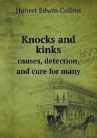 Knocks and Kinks: Causes, Detection, and Cure for Many of the Commonest of These Troubles of the Engineman; Plain Directions for Prevention and Remedy 1163964719 Book Cover