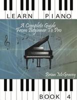 Learn Piano: A Complete Guide from Beginner to Pro Book 4 1981487379 Book Cover