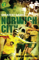 Norwich City Greatest Games 1908051469 Book Cover