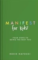 Manifest for Kids: Four Steps to Being the Best You 0241657768 Book Cover