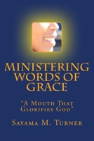 Ministering Words of Grace: A Mouth That Glorifies God 1483991180 Book Cover