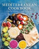 The Mediterranean Cookbook: A Regional Celebration of Seasonal, Healthy Eating 1646430492 Book Cover