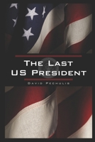 The Last US President B0F58C6Y83 Book Cover