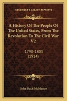 A History of the People of the United States: 1790-1803 1164053760 Book Cover