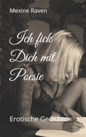 Ich fick Dich mit Poesie: Erotische Gedichte B094T3QCN1 Book Cover