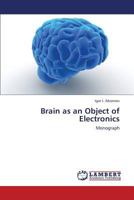 Brain as an Object of Electronics: Monograph 3659446386 Book Cover