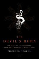 The Devil's Horn: The Story of the Saxophone, from Noisy Novelty to King of Cool 0312425570 Book Cover