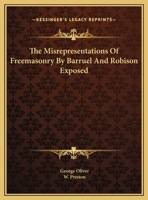 The Misrepresentations of Freemasonry by Barruel and Robison Exposed 1425463274 Book Cover