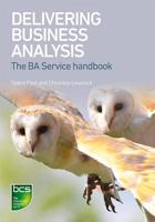 Delivering Business Analysis: The BA Service handbook 1780174683 Book Cover