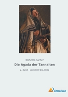 Die Agada der Tannaiten: 1. Band - Von Hillel bis Akiba 1161062483 Book Cover