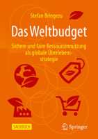 Das Weltbudget: Sichere und faire Ressourcennutzung als globale Überlebensstrategie 3658377739 Book Cover