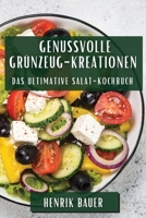 Genussvolle Grünzeug-Kreationen: Das ultimative Salat-Kochbuch (German Edition) 1835795218 Book Cover