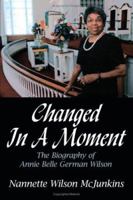 Changed In A Moment: The Biography of Annie Belle German Wilson 1434307409 Book Cover