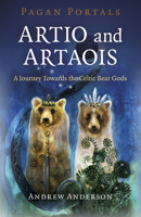 Pagan Portals - Artio and Artaois : A Journey Towards the Celtic Bear Gods 1789044626 Book Cover