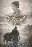 A Wandering Warrior’s Tale B0GP7Q1KX2 Book Cover