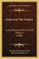 India And The Empire: A Consideration Of The Tariff Problem 1371946655 Book Cover