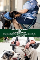 EMOTIONAL SUPPORT DOG TRAINING GUIDE: A Compassionate Step-by-Step Guide to Raising, Training, and Living with a Life-Changing Emotional Support Dog— ... and Beyond (POSITIVE REINFORCEMENT PET HOME) B0FJ784YFM Book Cover