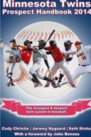 Minnesota Twins Prospect Handbook 2014 1304716929 Book Cover