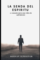 La Senda del Espiritu: 21 Consejos para una Vida sin Sufrimiento B0C87F1RHK Book Cover