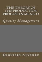 The theory of the production process in Mexico: quality management 1530357446 Book Cover