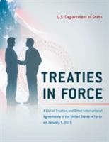 Treaties in Force 2019: A List of Treaties and Other International Agreements of the United States in Force on January 1, 2019 1641433604 Book Cover