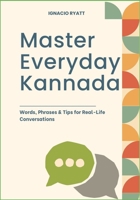 Master Everyday Kannada: Words, Phrases & Tips for Real-Life Conversations B0F6M5BXXJ Book Cover
