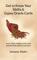 Get to Know Your Sibilla & Gypsy Oracle Cards: An In-Depth Analysis of the Cards with Reversals and Fun Exercises! (Sibilla Cards Volume 1) 1986641201 Book Cover