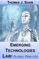 Emerging Technologies Law: Global Practice 1539769321 Book Cover