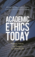 Academic Ethics Today: Problems, Policies, and Prospects for University Life 153816051X Book Cover