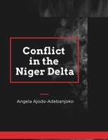 Conflict in the Niger Delta B09483MJR9 Book Cover