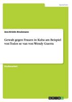 Gewalt gegen Frauen in Kuba am Beispiel von Todos se van von Wendy Guerra 3640481763 Book Cover