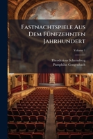 Fastnachtspiele Aus Dem Fünfzehnten Jahrhundert, Volume 1 1142300617 Book Cover