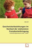 Geschwisterbeziehungen im Kontext der stationären Fremdunterbringung: Entwicklungsressource oder -risiko? 3639372042 Book Cover