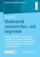 Medienkritik zwischen Hass- und Gegenrede (Digitale Kultur und Kommunikation) 3658347694 Book Cover