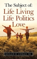 The Subject Of: Life Living Life Politics Love 1698706359 Book Cover