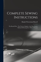 Complete Sewing Instructions: The Russell Way: The Newest, Simplest, And Most Perfect Method Of Sewing Ever Offered Women 1018649344 Book Cover