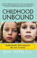 Childhood Unbound: Saving Our Kids' Best Selves--Confident Parenting in a World of Change 1416559280 Book Cover