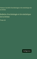 Bulletin d'archéologie et de statistique de la Drôme: Tome 28 3563776458 Book Cover