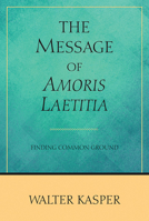 Message of Amoris Laetitia: Finding Common Ground 0809154285 Book Cover