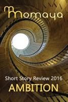 Momaya Short Story Review 2016 - Ambition 1539121054 Book Cover