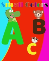 Small colors: Small Colors/ coloring book for children 5 to 7 years Best gift for kids to draw, paint and draw with fun and entertai B08BF2PHP5 Book Cover