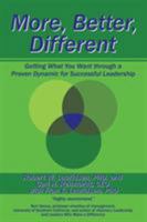 More, Better, Different: Getting What You Want Through a Proven Dynamic for Successful Leadership 1532003099 Book Cover