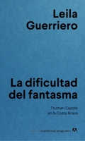 La dificultad del fantasma: Truman Capote en la Costa Brava (Spanish Edition) 8433927256 Book Cover